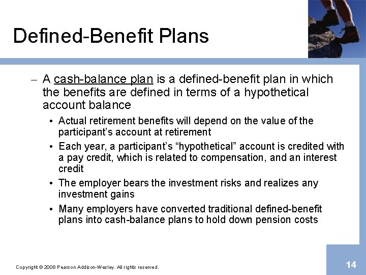 Defined-Benefit Plans – A cash-balance plan is a defined-benefit plan in which the benefits