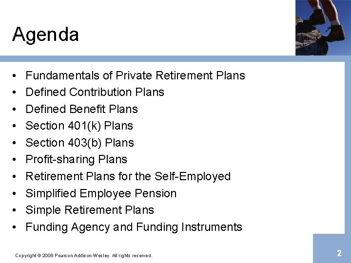 Agenda • • • Fundamentals of Private Retirement Plans Defined Contribution Plans Defined Benefit