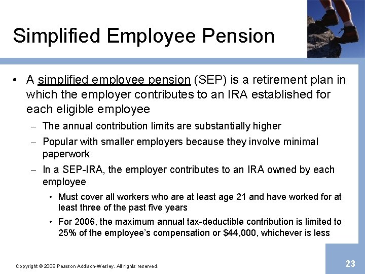 Simplified Employee Pension • A simplified employee pension (SEP) is a retirement plan in