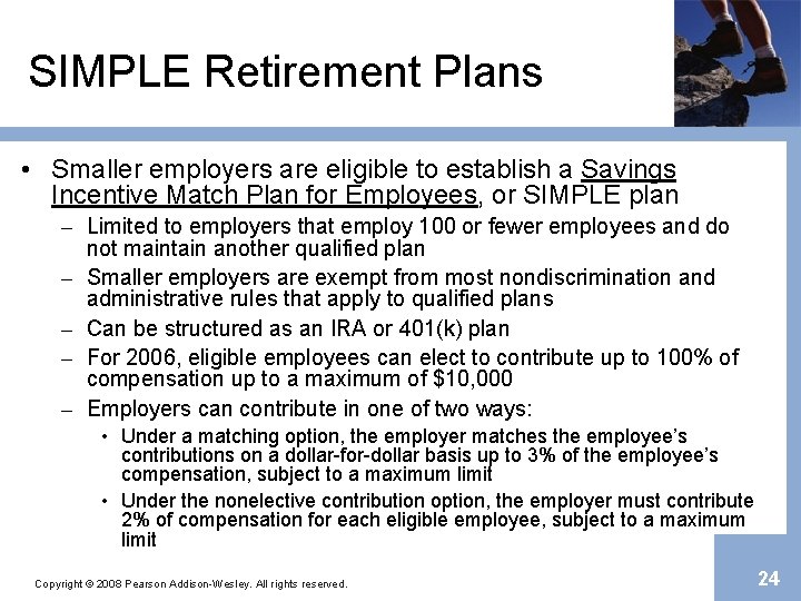 SIMPLE Retirement Plans • Smaller employers are eligible to establish a Savings Incentive Match