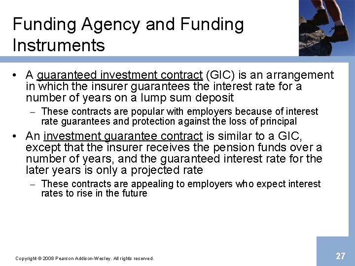 Funding Agency and Funding Instruments • A guaranteed investment contract (GIC) is an arrangement