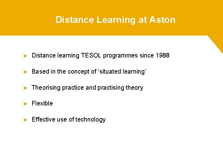 Distance Learning at Aston ► Distance learning TESOL programmes since 1988 ► Based in