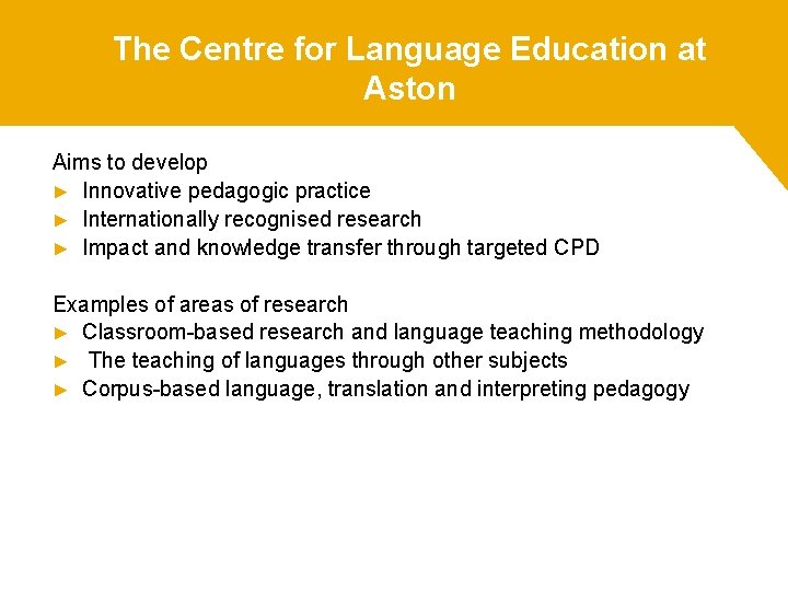 The Centre for Language Education at Aston Aims to develop ► Innovative pedagogic practice