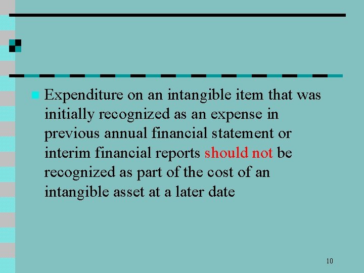 n Expenditure on an intangible item that was initially recognized as an expense in