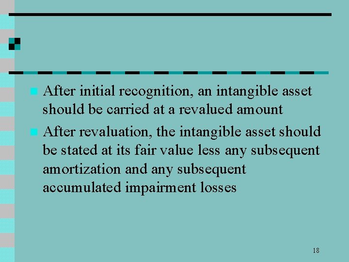 After initial recognition, an intangible asset should be carried at a revalued amount n