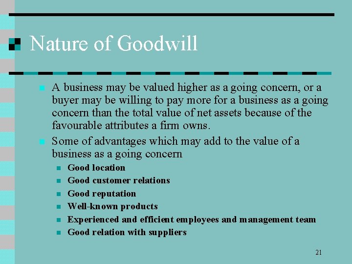 Nature of Goodwill n n A business may be valued higher as a going