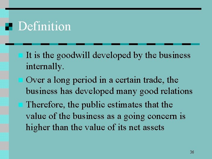 Definition It is the goodwill developed by the business internally. n Over a long