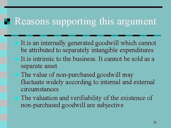 Reasons supporting this argument n n It is an internally generated goodwill which cannot