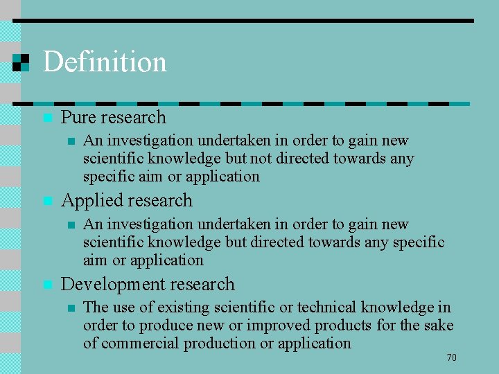 Definition n Pure research n n Applied research n n An investigation undertaken in