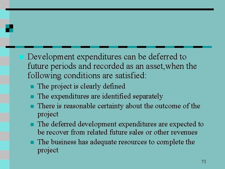 n Development expenditures can be deferred to future periods and recorded as an asset,