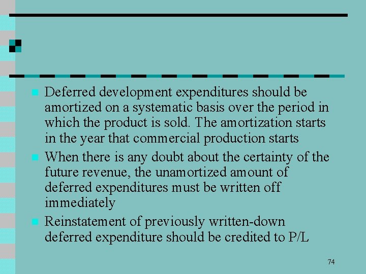 n n n Deferred development expenditures should be amortized on a systematic basis over