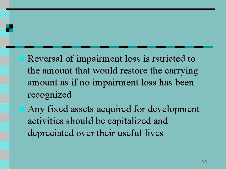 Reversal of impairment loss is rstricted to the amount that would restore the carrying