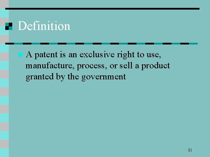 Definition n A patent is an exclusive right to use, manufacture, process, or sell