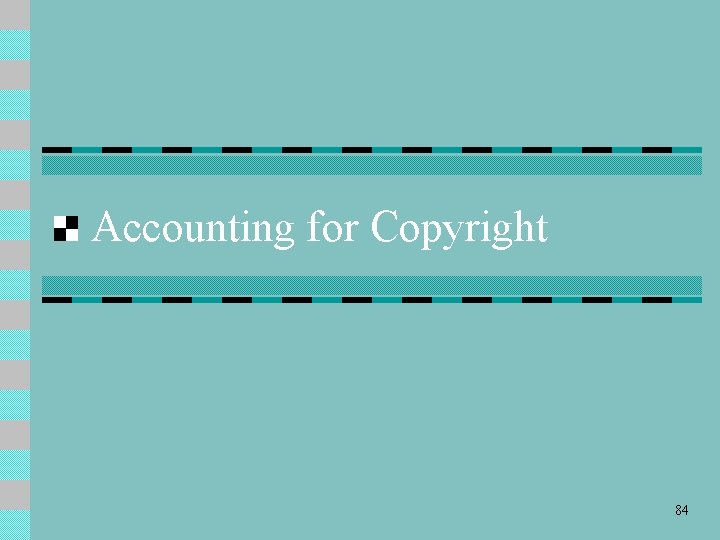 Accounting for Copyright 84 