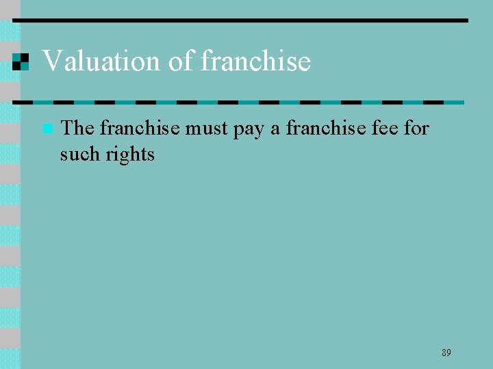 Valuation of franchise n The franchise must pay a franchise fee for such rights