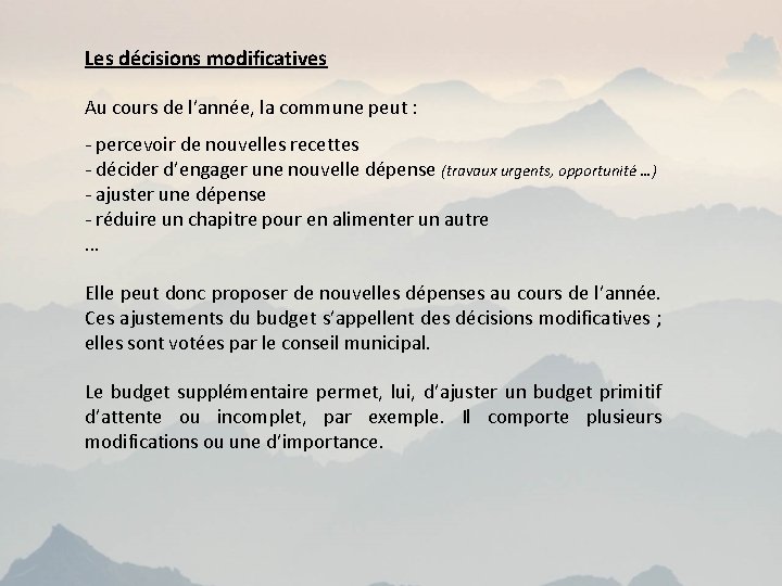 Les décisions modificatives Au cours de l’année, la commune peut : - percevoir de