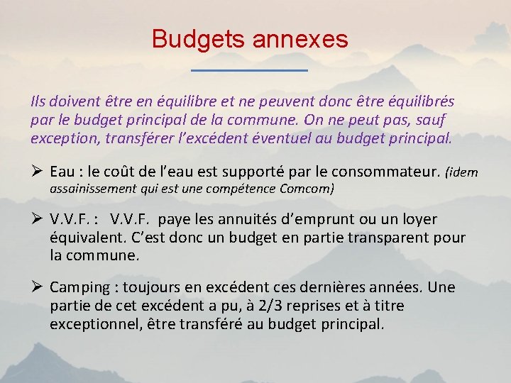 Budgets annexes Ils doivent être en équilibre et ne peuvent donc être équilibrés par