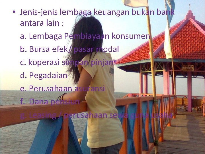  • Jenis-jenis lembaga keuangan bukan bank antara lain : a. Lembaga Pembiayaan konsumen
