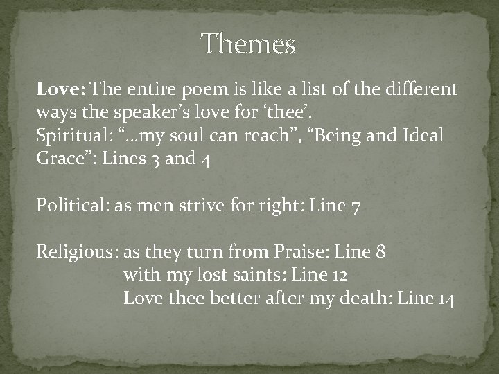Themes Love: The entire poem is like a list of the different ways the