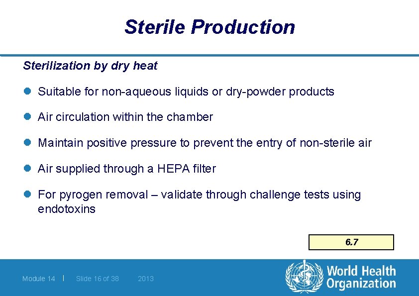 Sterile Production Sterilization by dry heat l Suitable for non-aqueous liquids or dry-powder products