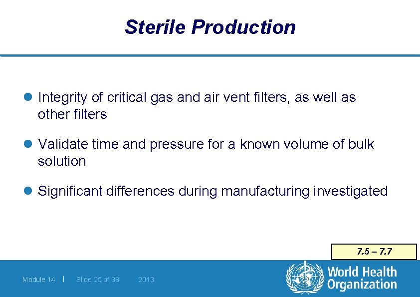Sterile Production l Integrity of critical gas and air vent filters, as well as