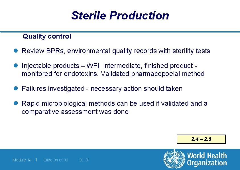 Sterile Production Quality control l Review BPRs, environmental quality records with sterility tests l