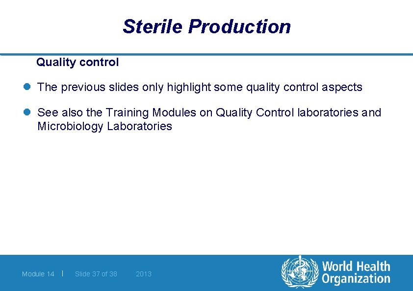 Sterile Production Quality control l The previous slides only highlight some quality control aspects