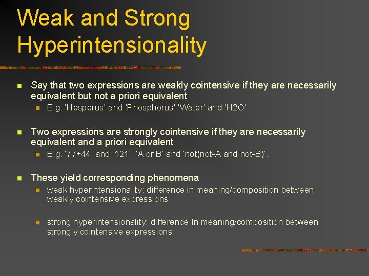 Weak and Strong Hyperintensionality n Say that two expressions are weakly cointensive if they