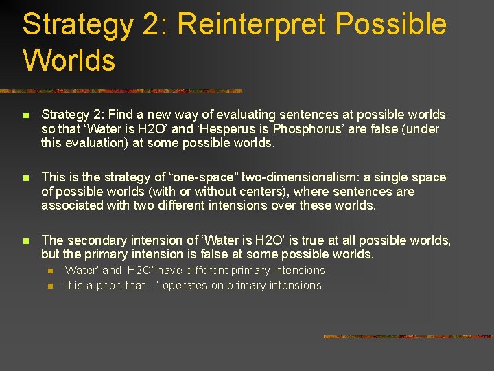 Strategy 2: Reinterpret Possible Worlds n Strategy 2: Find a new way of evaluating