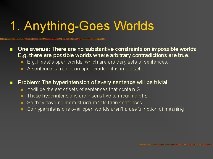 1. Anything-Goes Worlds n One avenue: There are no substantive constraints on impossible worlds.