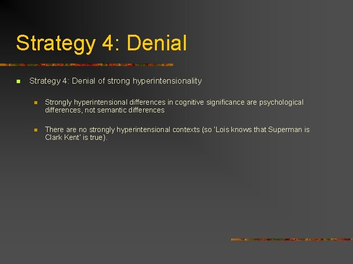 Strategy 4: Denial n Strategy 4: Denial of strong hyperintensionality n Strongly hyperintensional differences