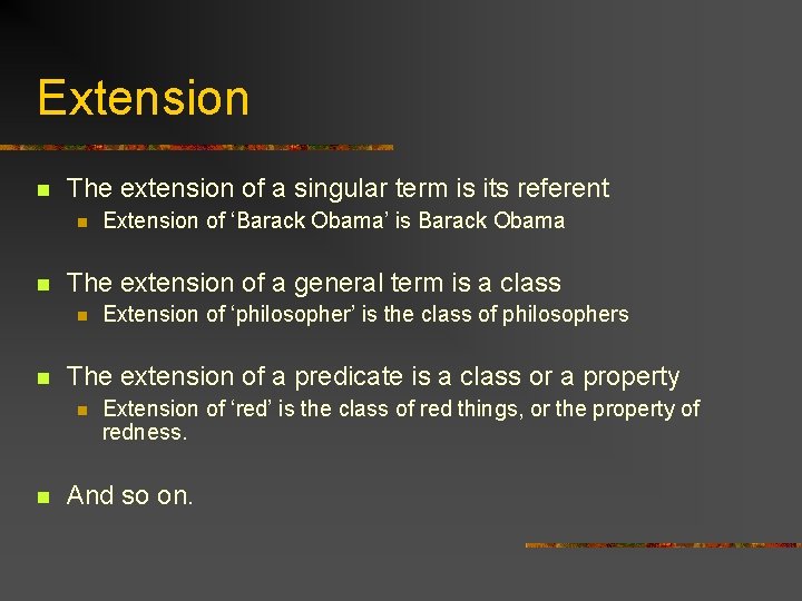 Extension n The extension of a singular term is its referent n n The