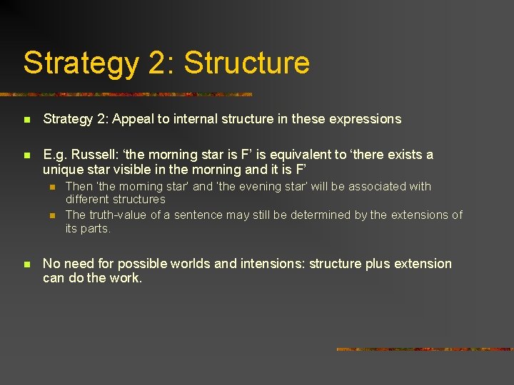 Strategy 2: Structure n Strategy 2: Appeal to internal structure in these expressions n