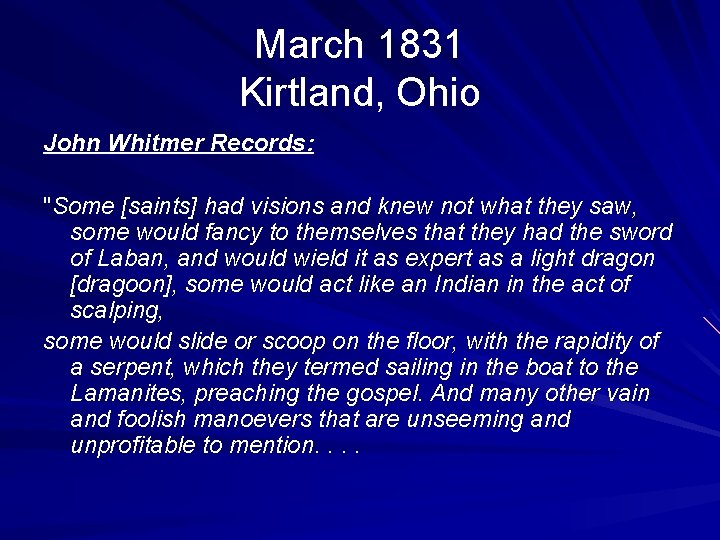 March 1831 Kirtland, Ohio John Whitmer Records: "Some [saints] had visions and knew not