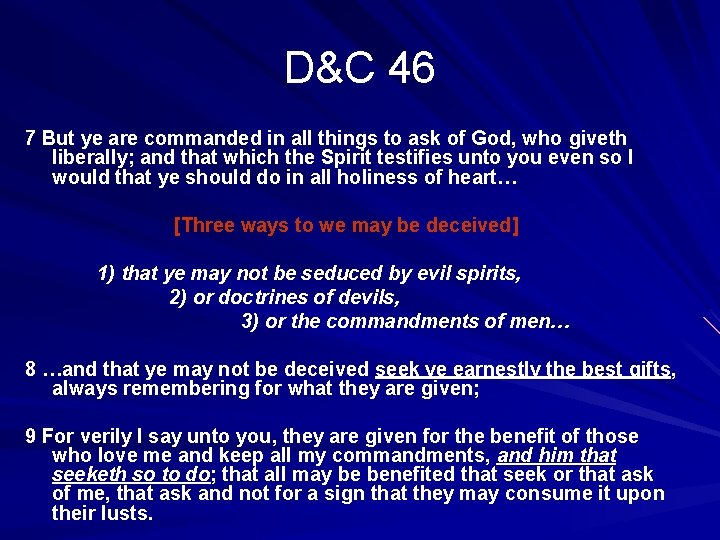 D&C 46 7 But ye are commanded in all things to ask of God,
