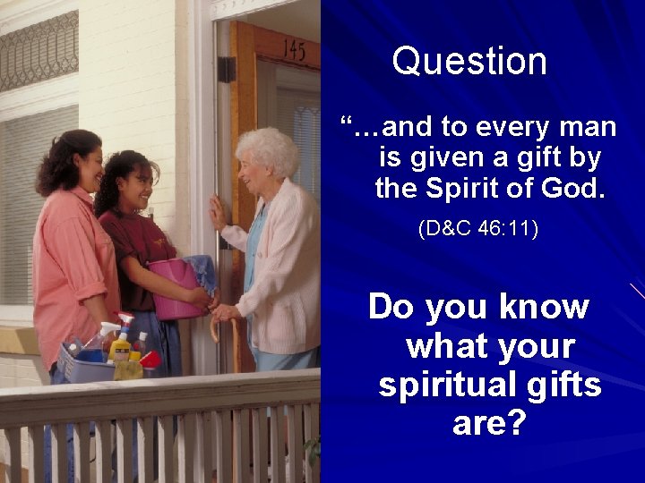 Question “…and to every man is given a gift by the Spirit of God.