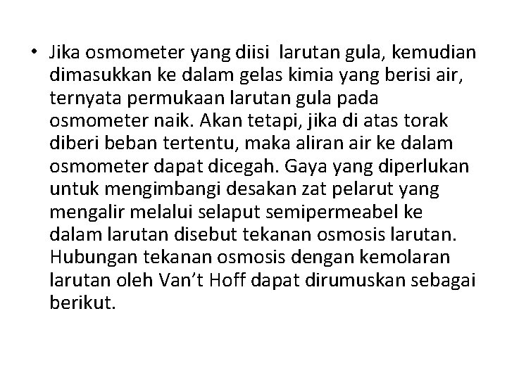  • Jika osmometer yang diisi larutan gula, kemudian dimasukkan ke dalam gelas kimia