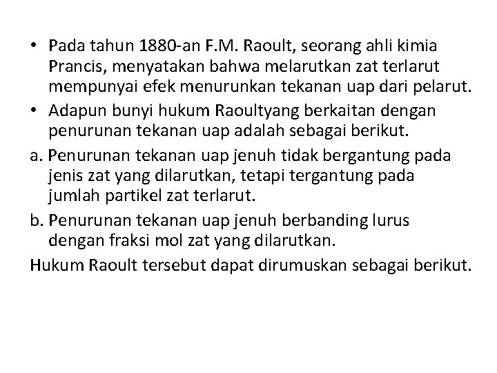  • Pada tahun 1880 -an F. M. Raoult, seorang ahli kimia Prancis, menyatakan