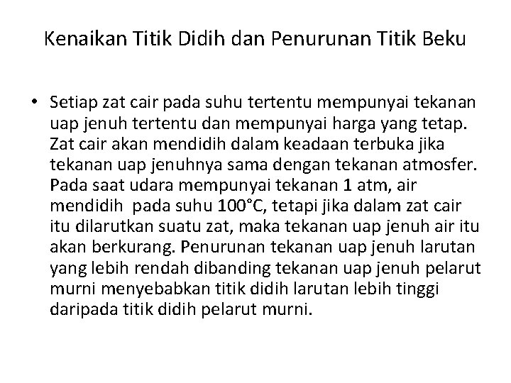 Kenaikan Titik Didih dan Penurunan Titik Beku • Setiap zat cair pada suhu tertentu