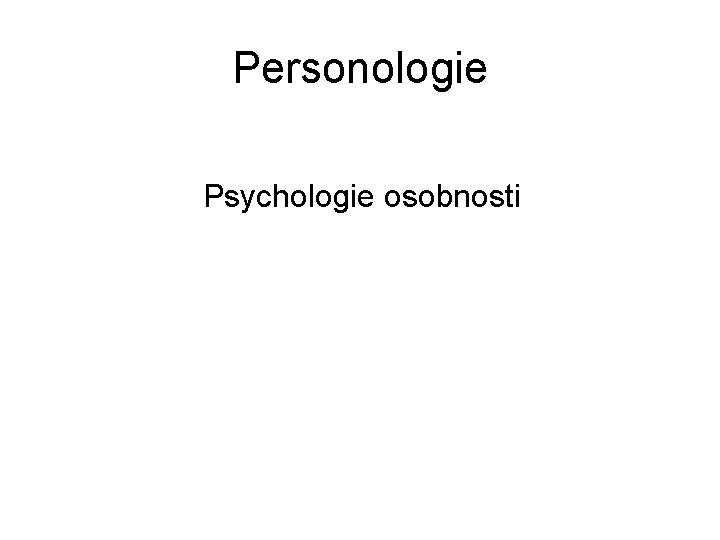 Personologie Psychologie osobnosti 