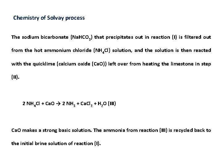Chemistry of Solvay process The sodium bicarbonate (Na. HCO 3) that precipitates out in