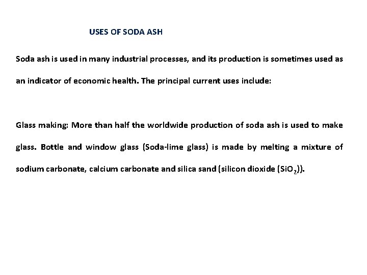 USES OF SODA ASH Soda ash is used in many industrial processes, and its