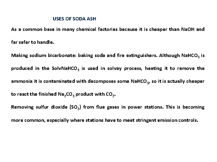 USES OF SODA ASH As a common base in many chemical factories because it