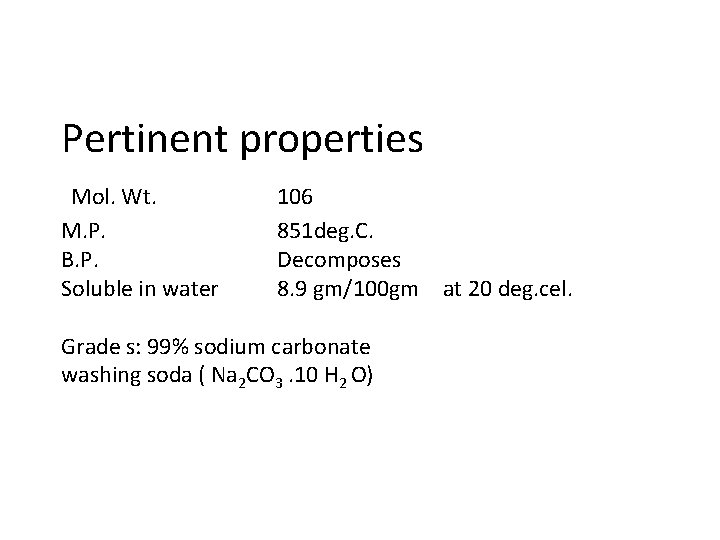 Pertinent properties Mol. Wt. 106 M. P. B. P. Soluble in water 851 deg.