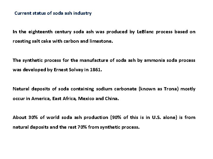 Current status of soda ash industry In the eighteenth century soda ash was produced