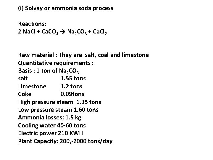 (i) Solvay or ammonia soda process Reactions: 2 Na. Cl + Ca. CO 3
