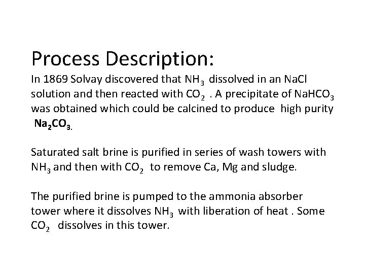 Process Description: In 1869 Solvay discovered that NH 3 dissolved in an Na. Cl
