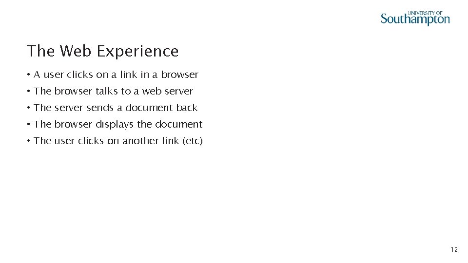 The Web Experience • A user clicks on a link in a browser •