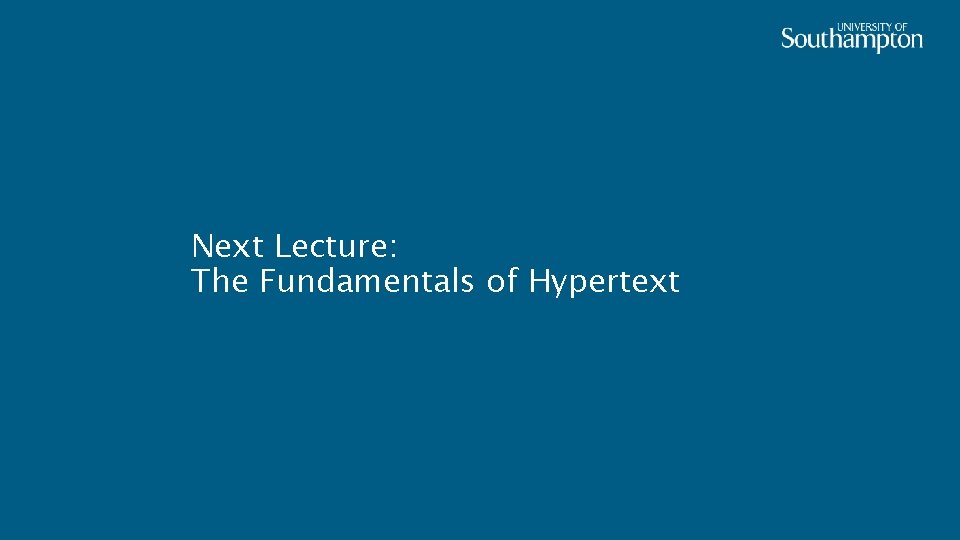 Next Lecture: The Fundamentals of Hypertext 