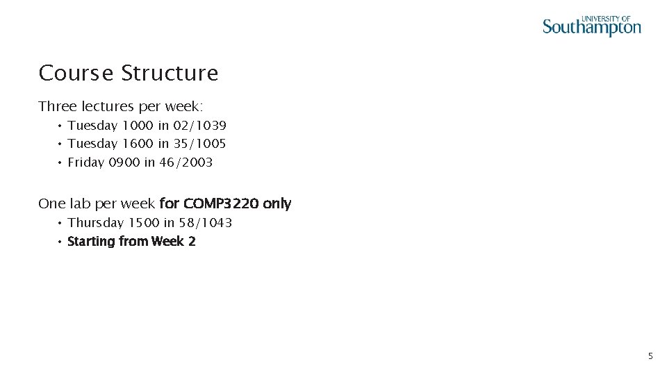 Course Structure Three lectures per week: • Tuesday 1000 in 02/1039 • Tuesday 1600
